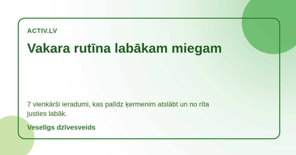 Vakara rutīna labākam miegam: 7 ieradumi